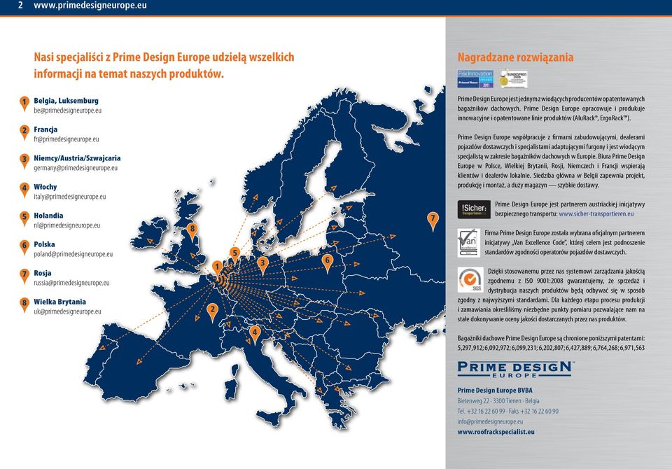 eu Holandia nl@primedesigneurope.eu Polska poland@primedesigneurope.eu Rosja russia@primedesigneurope.eu Wielka Brytania uk@primedesigneurope.