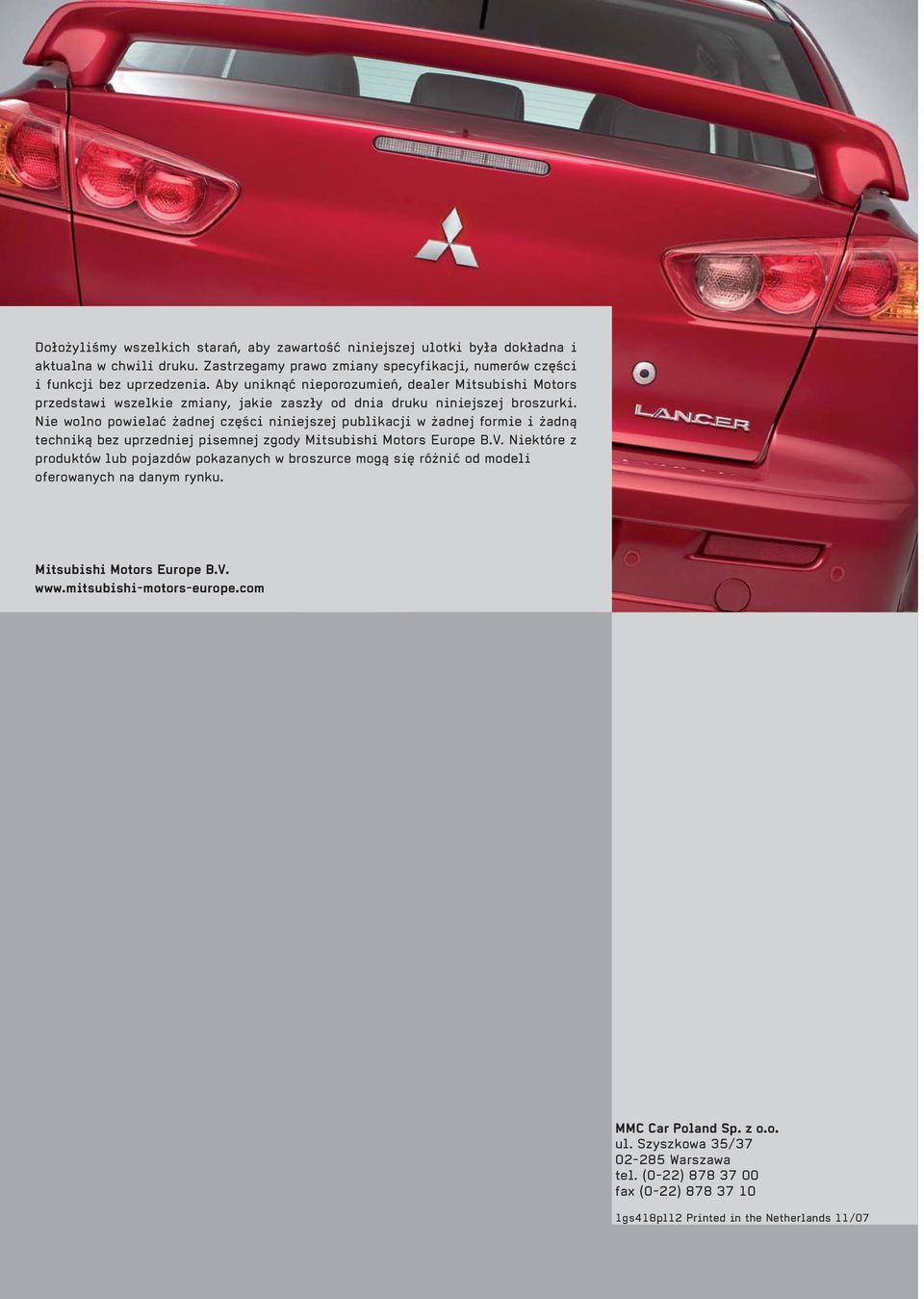 Nie wolno powielać żadnej części niniejszej publikacji w żadnej formie i żadną techniką bez uprzedniej pisemnej zgody Mitsubishi Motors Europe B.V.