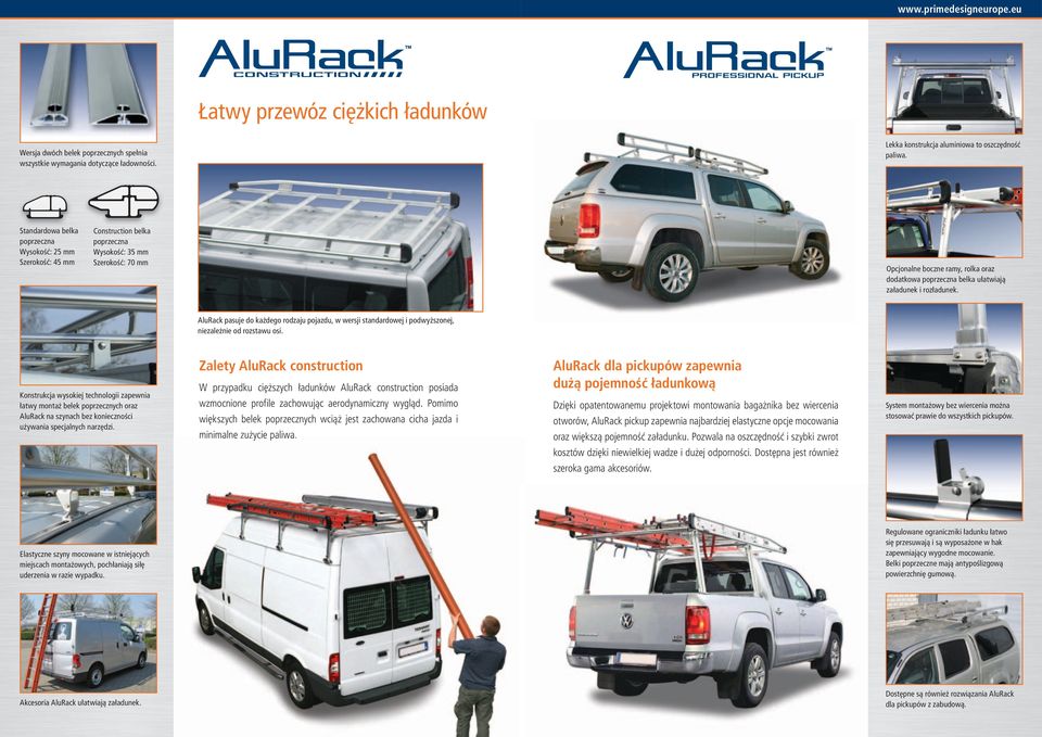 załadunek i rozładunek. AluRack pasuje do każdego rodzaju pojazdu, w wersji standardowej i podwyższonej, niezależnie od rozstawu osi.