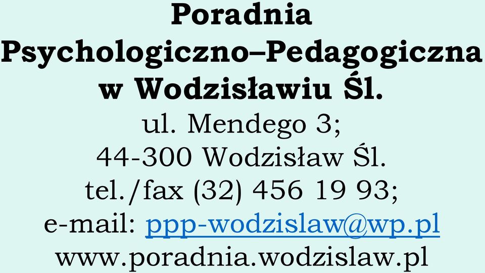 Mendego 3; 44-300 Wodzisław Śl. tel.