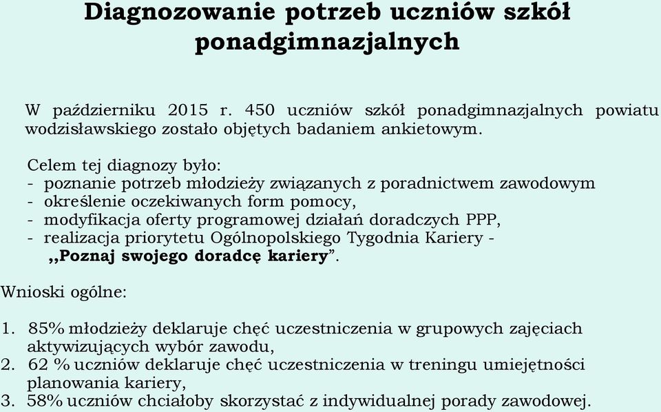 PPP, - realizacja priorytetu Ogólnopolskiego Tygodnia Kariery -,,Poznaj swojego doradcę kariery. Wnioski ogólne: 1.