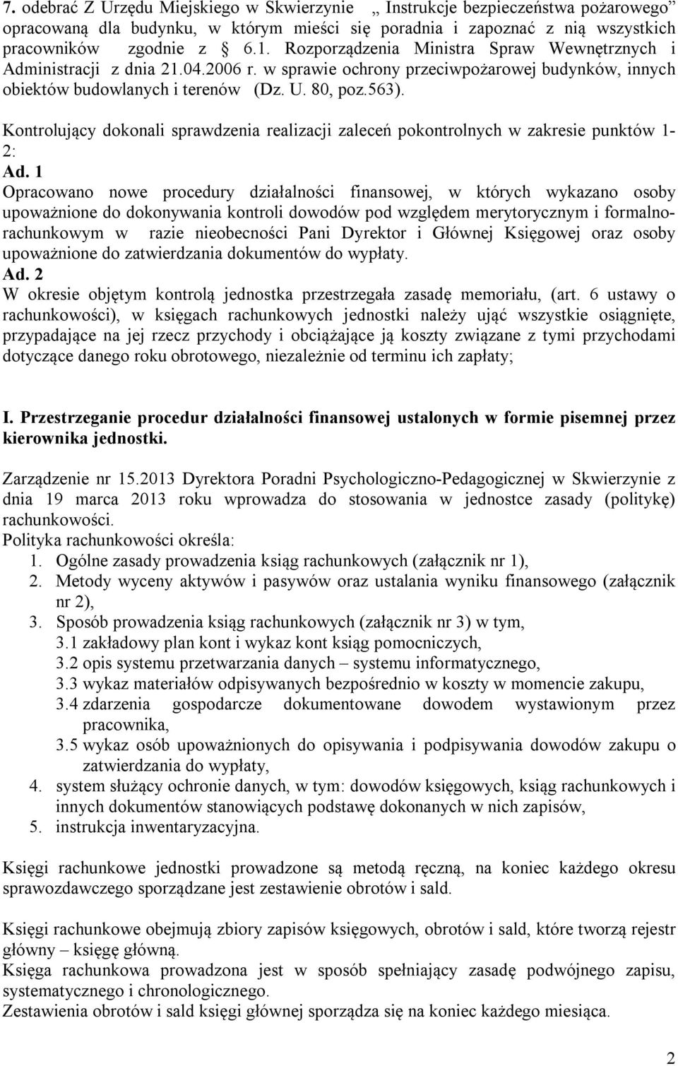 Kontrolujący dokonali sprawdzenia realizacji zaleceń pokontrolnych w zakresie punktów 1-2: Ad.