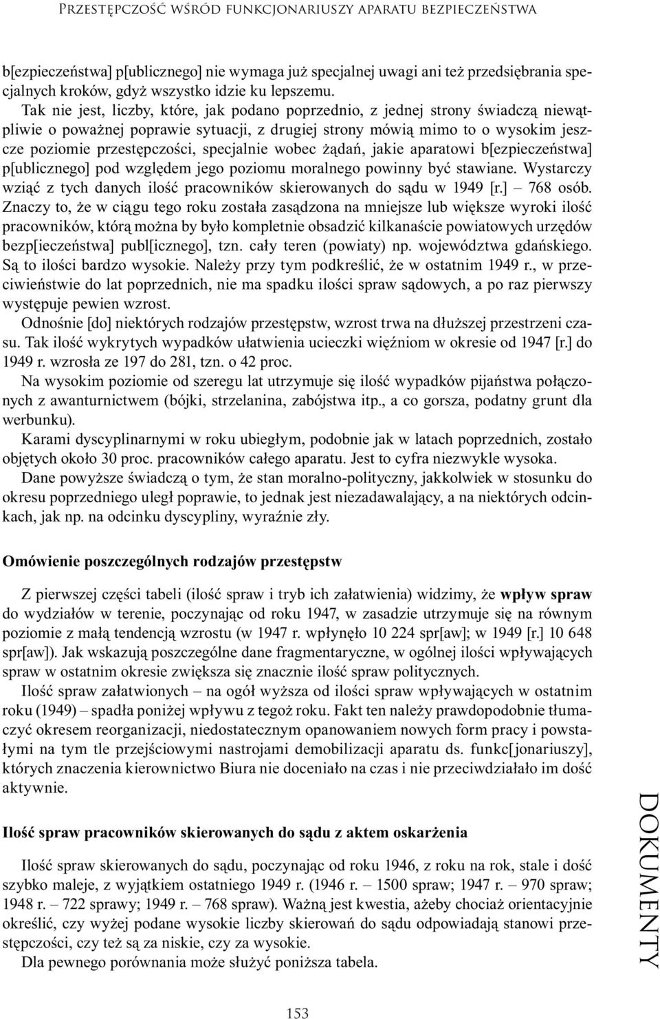 specjalnie wobec żądań, jakie aparatowi b[ezpieczeństwa] p[ublicznego] pod względem jego poziomu moralnego powinny być stawiane.