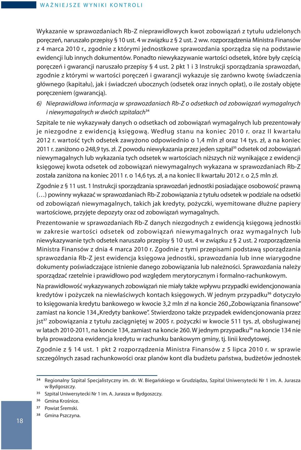 Ponadto niewykazywanie wartości odsetek, które były częścią poręczeń i gwarancji naruszało przepisy 4 ust.