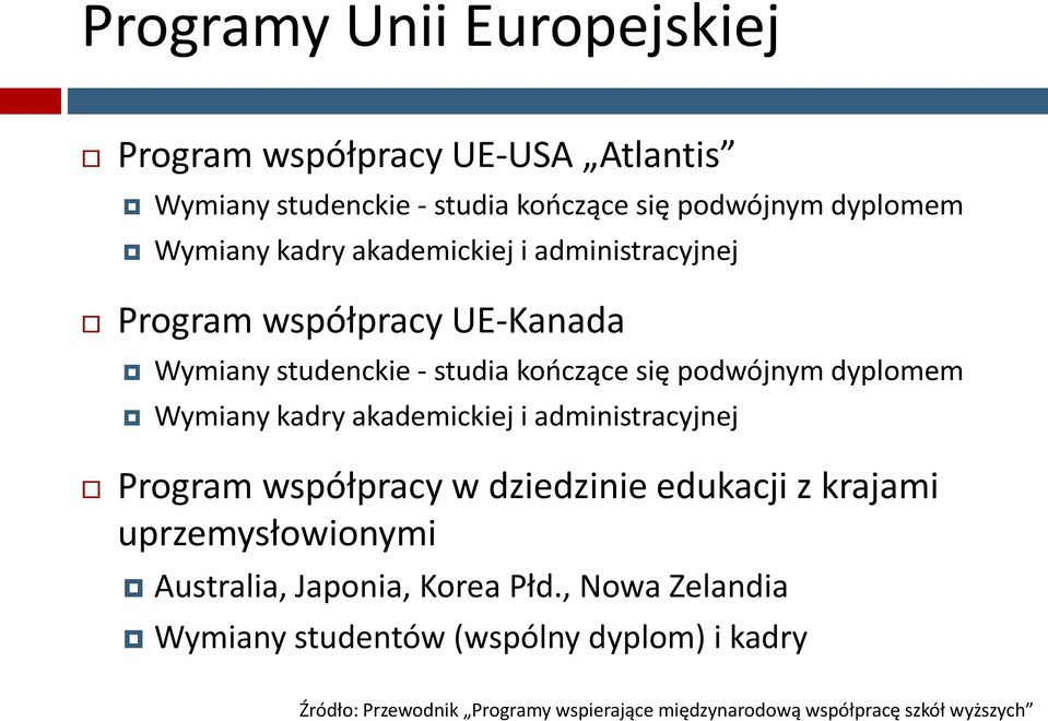 akademickiej i administracyjnej Program współpracy w dziedzinie edukacji z krajami uprzemysłowionymi Australia, Japonia, Korea Płd.