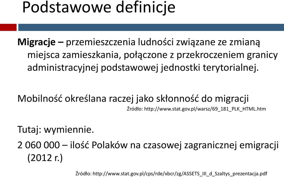 Mobilność określana raczej jako skłonność do migracji Tutaj: wymiennie. Źródło: http://www.stat.gov.