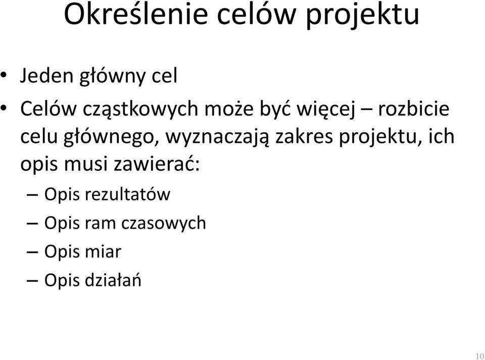 wyznaczają zakres projektu, ich opis musi zawierad: