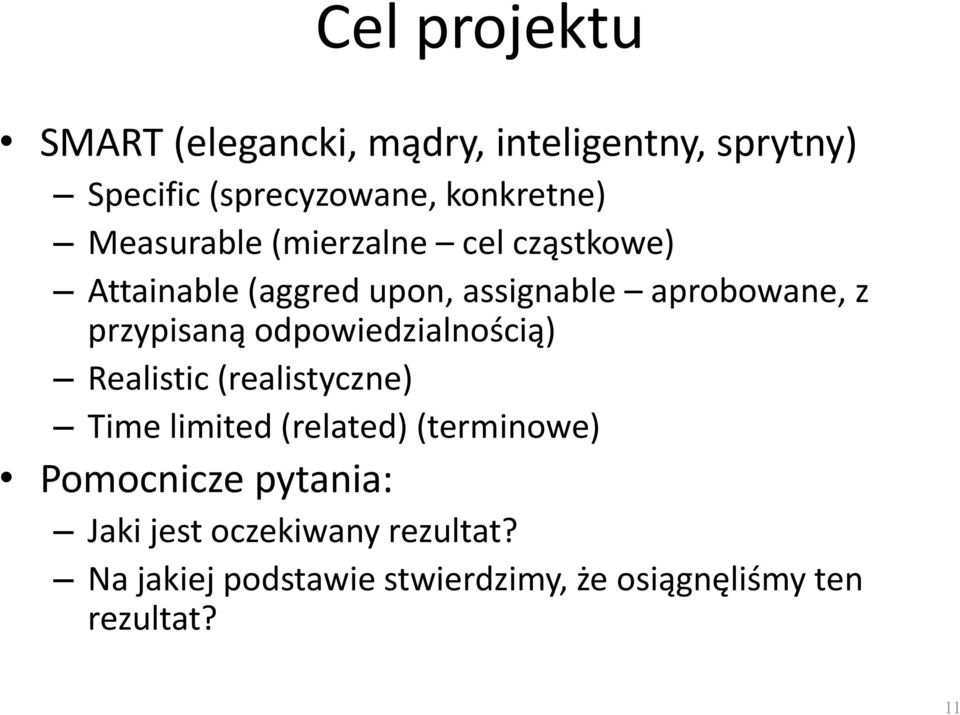 odpowiedzialnością) Realistic (realistyczne) Time limited (related) (terminowe) Pomocnicze