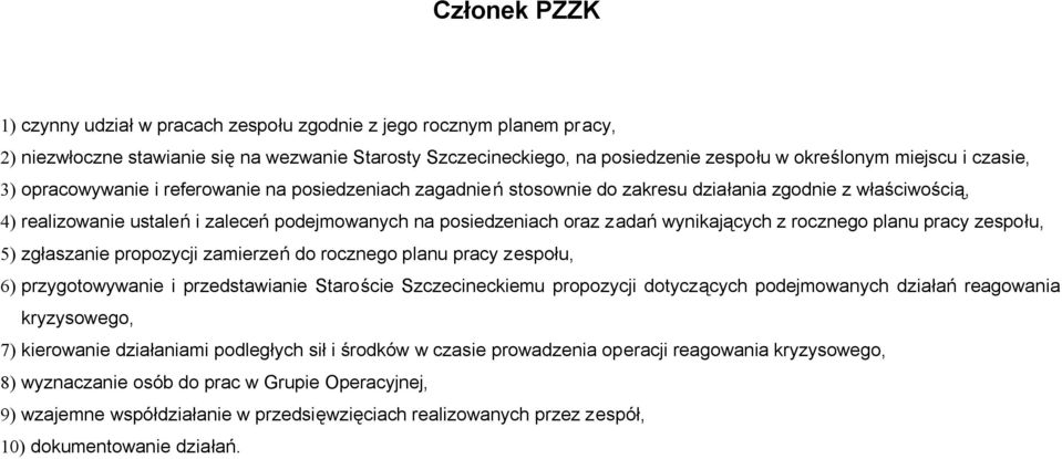 wynikających z rocznego planu pracy zespołu, 5) zgłaszanie propozycji zamierzeń do rocznego planu pracy zespołu, 6) przygotowywanie i przedstawianie Staroście Szczecineckiemu propozycji dotyczących