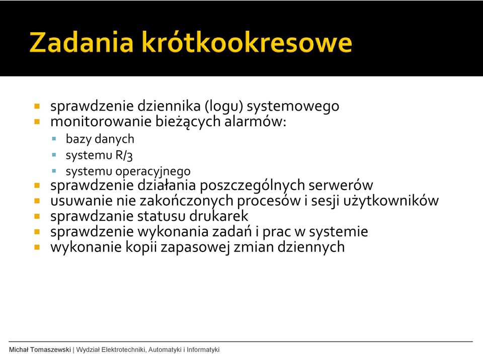 serwerów usuwanie nie zakończonych procesów i sesji użytkowników sprawdzanie statusu