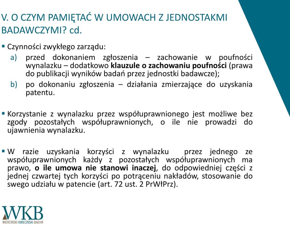 badawcze); b) po dokonaniu zgłoszenia działania zmierzające do uzyskania patentu.