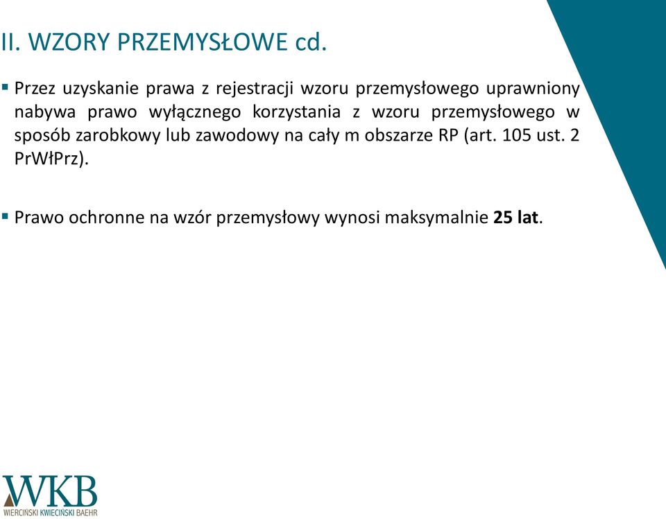 prawo wyłącznego korzystania z wzoru przemysłowego w sposób zarobkowy lub