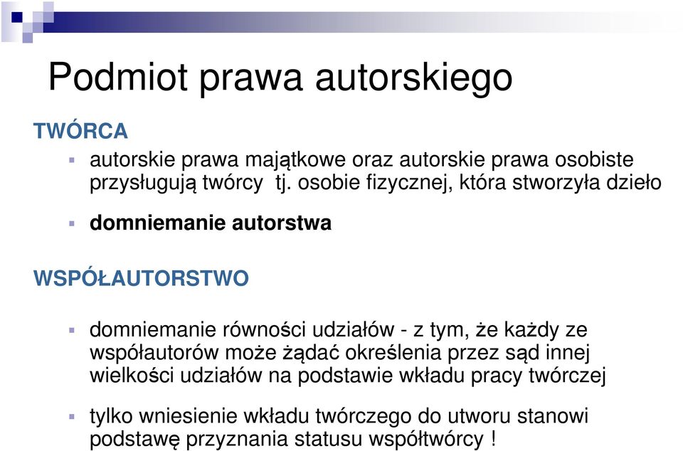 udziałów - z tym, że każdy ze współautorów może żądać określenia przez sąd innej wielkości udziałów na