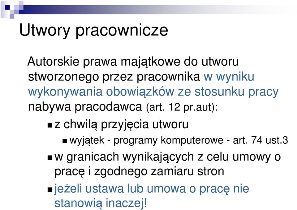 aut): z chwilą przyjęcia utworu wyjątek - programy komputerowe - art. 74 ust.