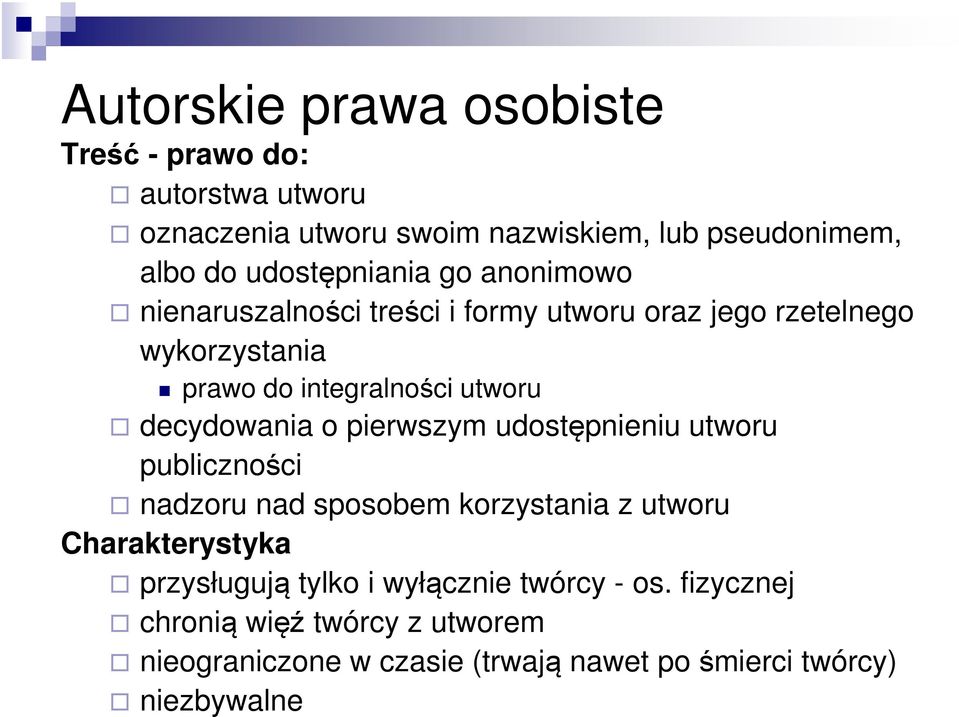 utworu decydowania o pierwszym udostępnieniu utworu publiczności nadzoru nad sposobem korzystania z utworu Charakterystyka