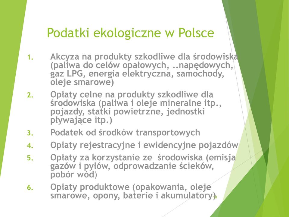 Opłaty celne na produkty szkodliwe dla środowiska (paliwa i oleje mineralne itp., pojazdy, statki powietrzne, jednostki pływające itp.) 3.