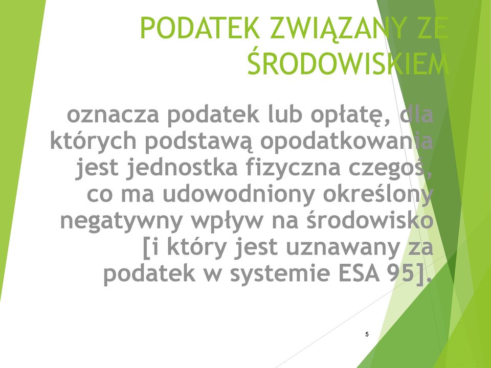 czegoś, co ma udowodniony określony negatywny wpływ na