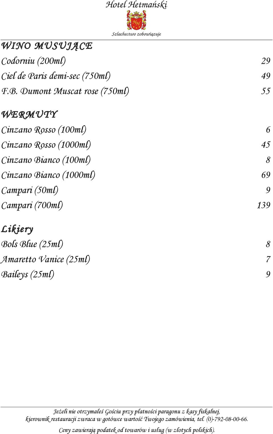 (1000ml) 45 Cinzano Bianco (100ml) 8 Cinzano Bianco (1000ml) 69 Campari (50ml)