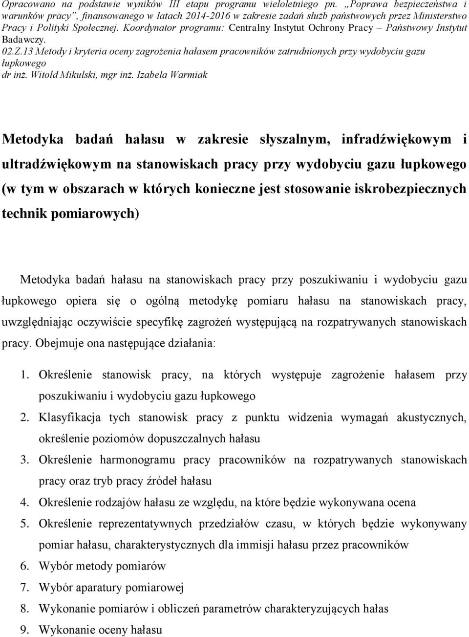 Koordynator programu: Centralny Instytut Ochrony Pracy Państwowy Instytut Badawczy. 02.Z.13 Metody i kryteria oceny zagrożenia hałasem pracowników zatrudnionych przy wydobyciu gazu łupkowego dr inż.