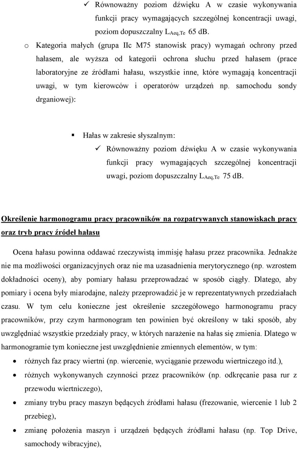 wymagają koncentracji uwagi, w tym kierowców i operatorów urządzeń np.