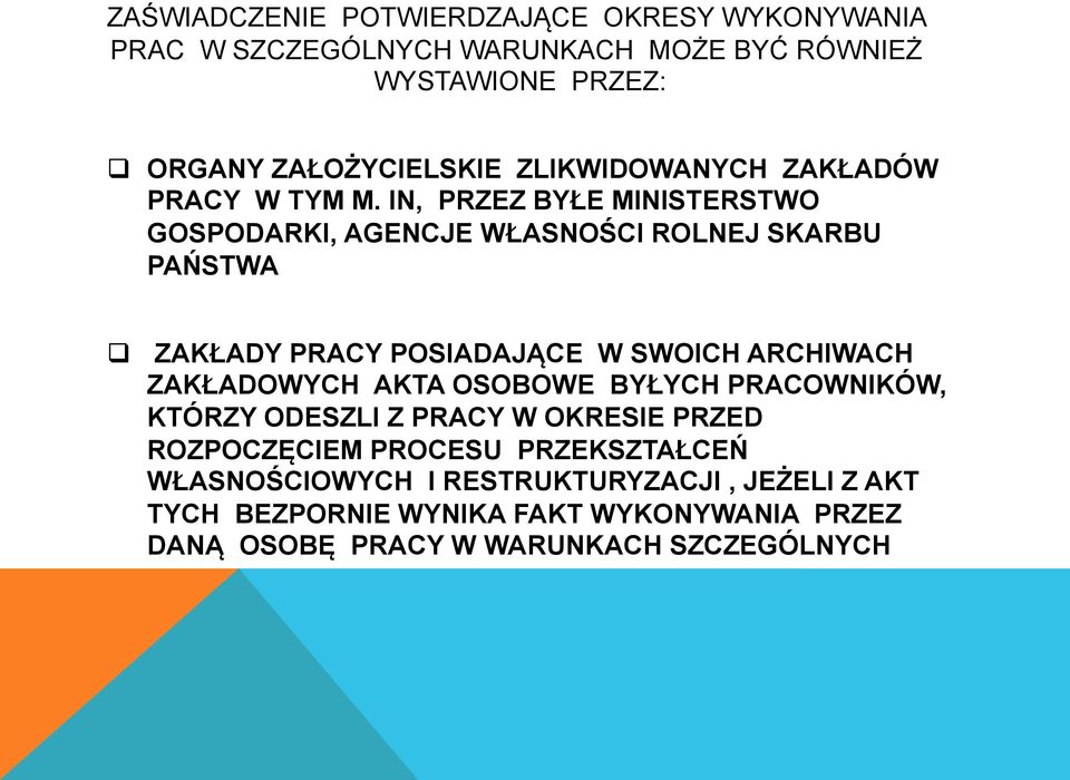 IN, PRZEZ BYŁE MINISTERSTWO GOSPODARKI, AGENCJE WŁASNOŚCI ROLNEJ SKARBU PAŃSTWA q ZAKŁADY PRACY POSIADAJĄCE W SWOICH ARCHIWACH ZAKŁADOWYCH