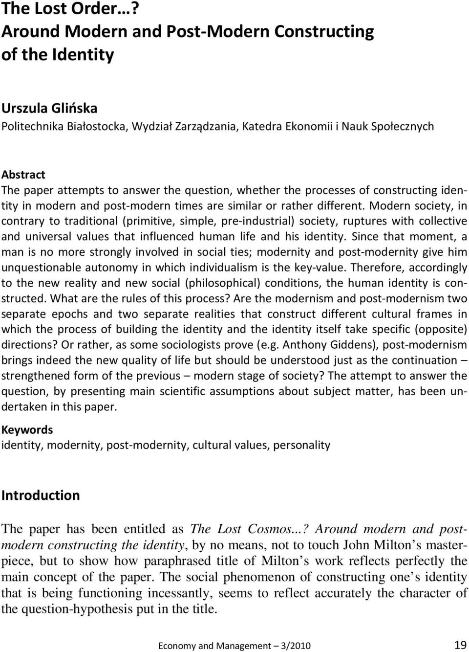 question, whether the processes of constructing identity in modern and post-modern times are similar or rather different.