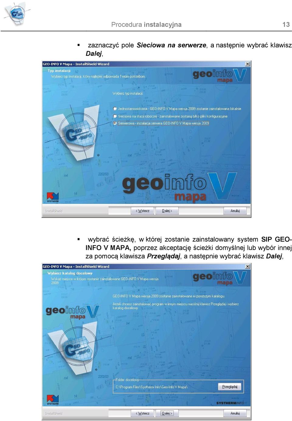 zainstalowany system SIP GEO- INFO V MAPA, poprzez akceptację ścieżki