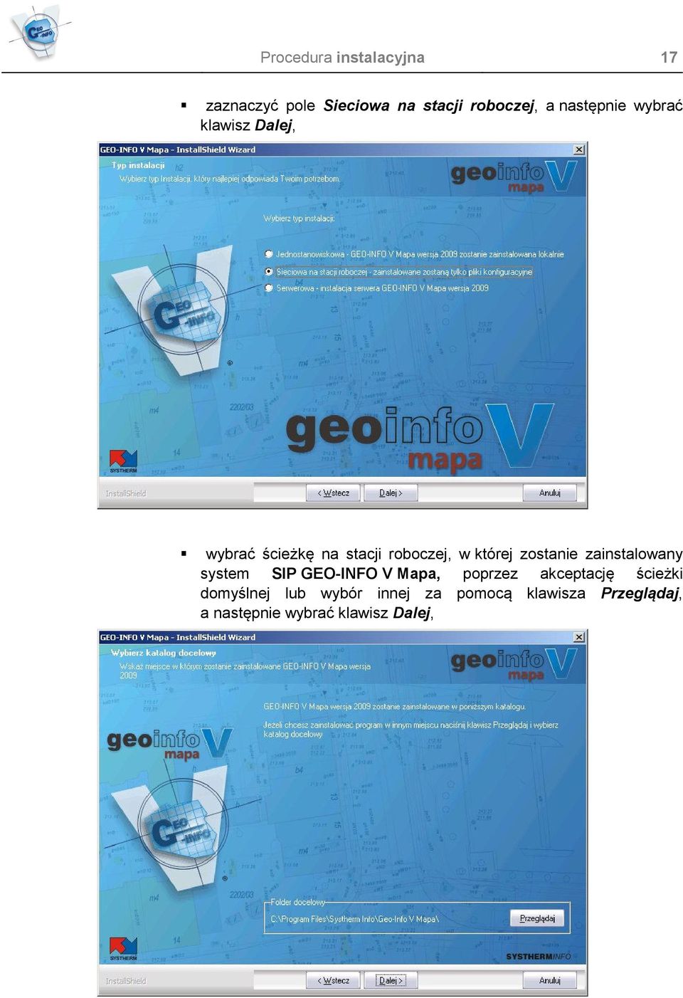 zostanie zainstalowany system SIP GEO-INFO V Mapa, poprzez akceptację ścieżki