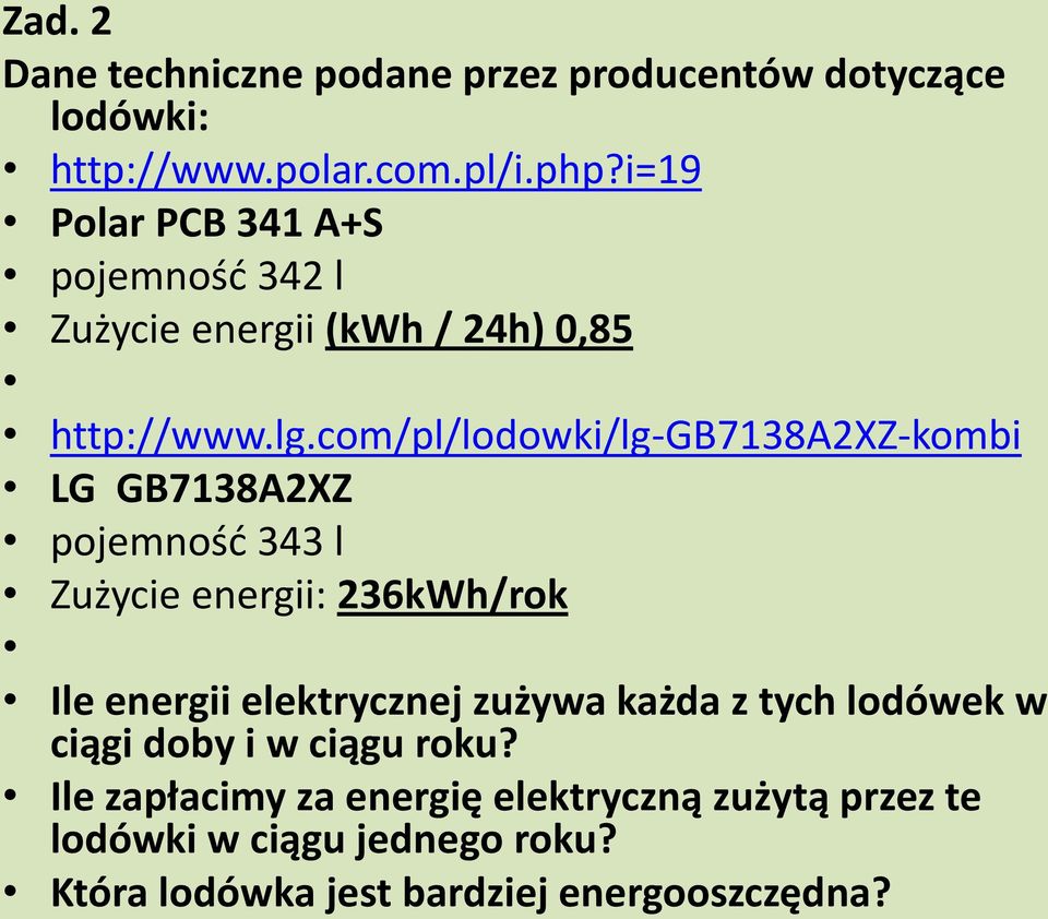 com/pl/lodowki/lg-gb7138a2xz-kombi LG GB7138A2XZ pojemność 343 l Zużycie energii: 236kWh/rok Ile energii elektrycznej