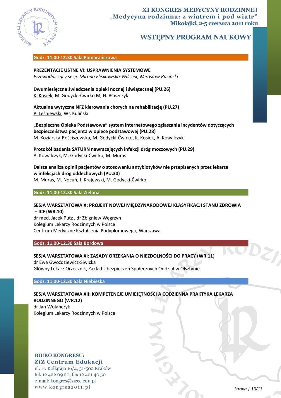 Kosiek, M. Godycki-Ćwirko M, H. Błaszczyk Aktualne wytyczne NFZ kierowania chorych na rehabilitację (PU.27) P. Leśniewski, Wł.