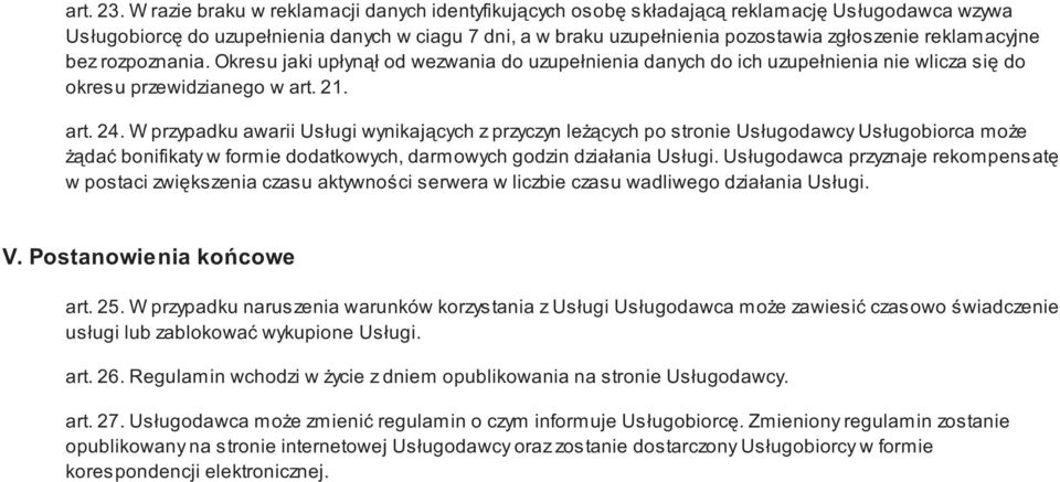 reklamacyjne bez rozpoznania. Okresu jaki upłynął od wezwania do uzupełnienia danych do ich uzupełnienia nie wlicza się do okresu przewidzianego w art. 21. art. 24.