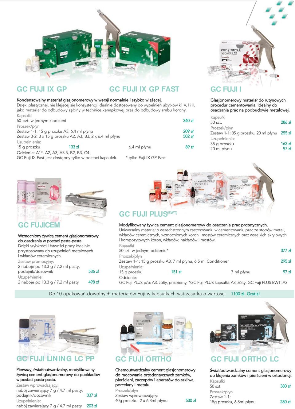 w jednym z odcieni 340 z 15 g proszku A3, 6.4 ml p ynu 209 z Zestaw 3-2: 3 x 15 g proszku A2, A3, B3, 2 x 6.4 ml p ynu 502 z 15 g proszku 133 z 6.4 ml p ynu 89 z Odcienie: A1*, A2, A3, A3.