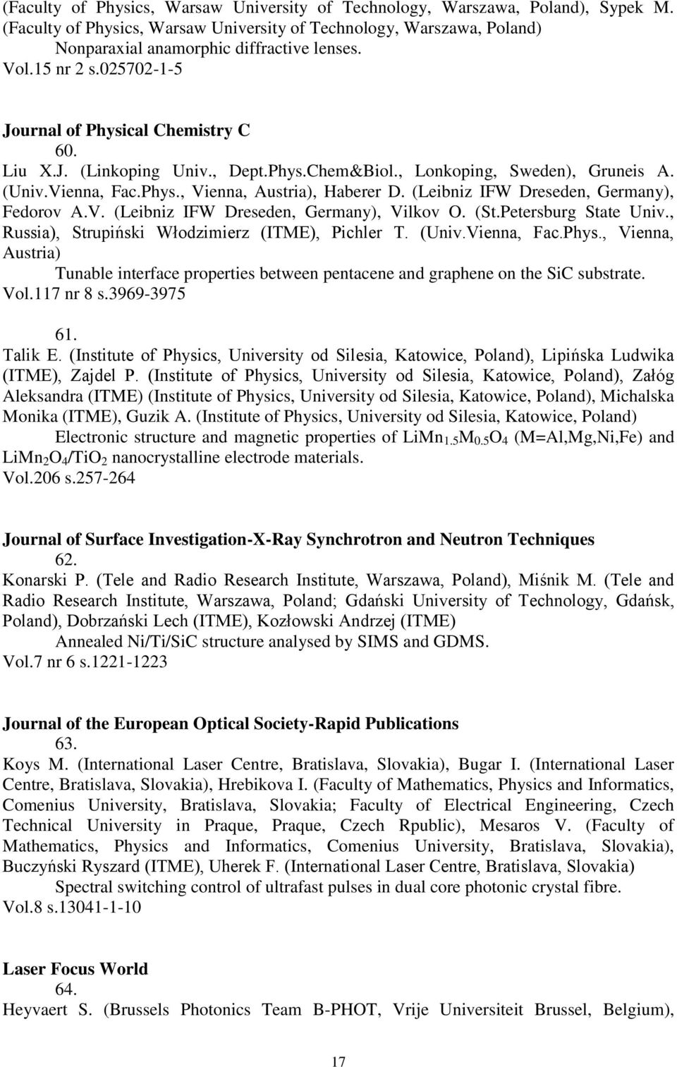 (Leibniz IFW Dreseden, Germany), Fedorov A.V. (Leibniz IFW Dreseden, Germany), Vilkov O. (St.Petersburg State Univ., Russia), Strupiński Włodzimierz (ITME), Pichler T. (Univ.Vienna, Fac.Phys.