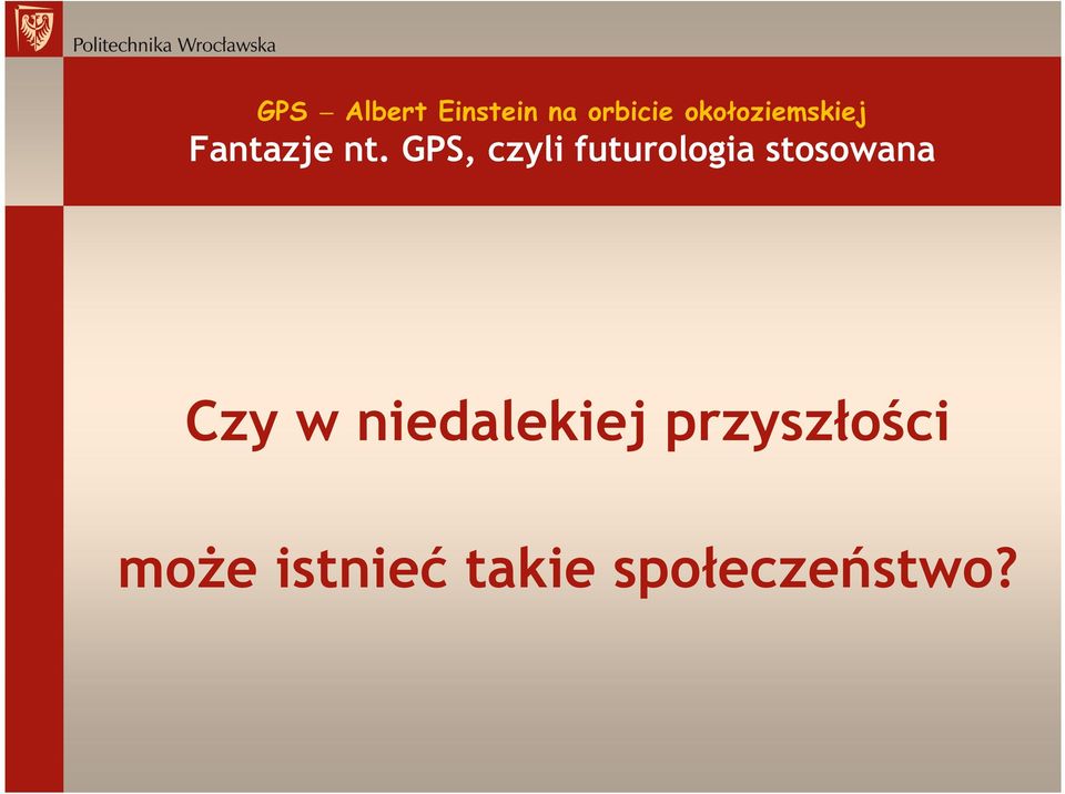 GPS, czyli futurologia stosowana Czy w