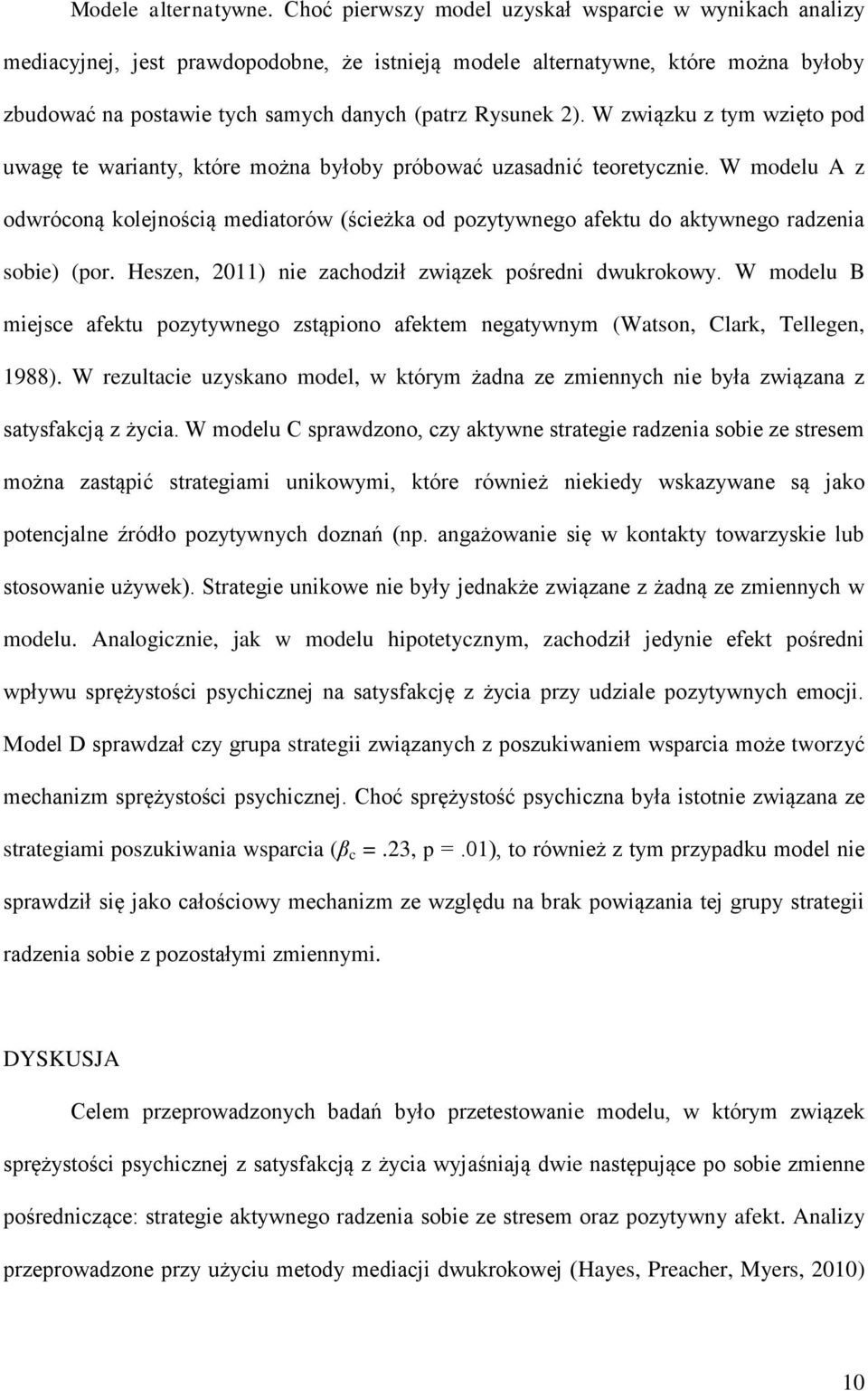 W związku z tym wzięto pod uwagę te warianty, które można byłoby próbować uzasadnić teoretycznie.