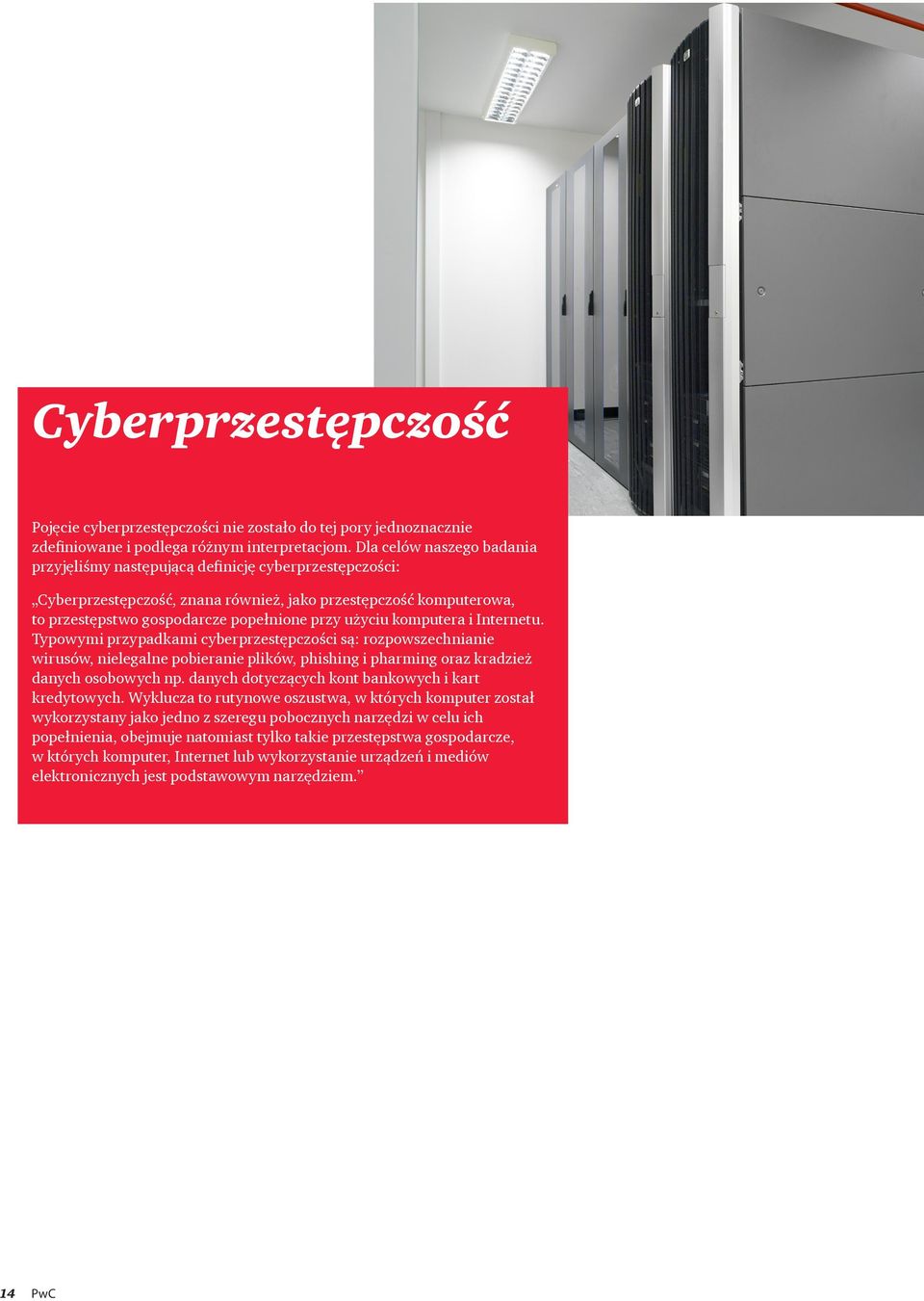 komputera i Internetu. Typowymi przypadkami cyberprzestępczości są: rozpowszechnianie wirusów, nielegalne pobieranie plików, phishing i pharming oraz kradzież danych osobowych np.
