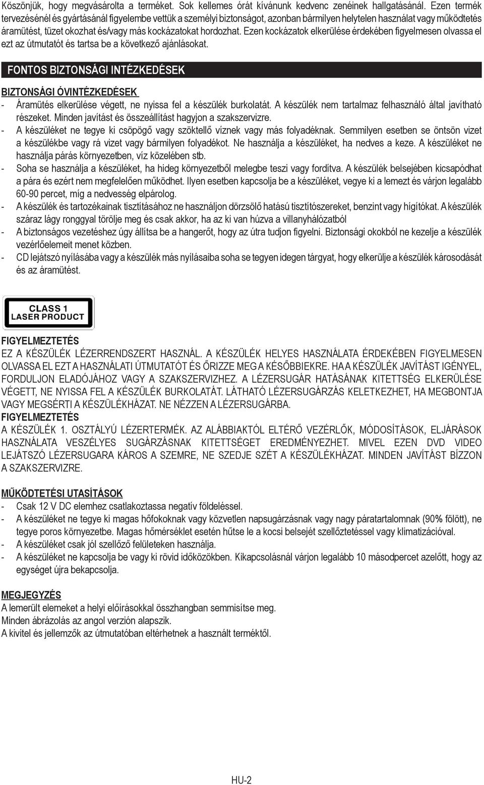 Ezen kockázatok elkerülése érdekében figyelmesen olvassa el ezt az útmutatót és tartsa be a következő ajánlásokat.