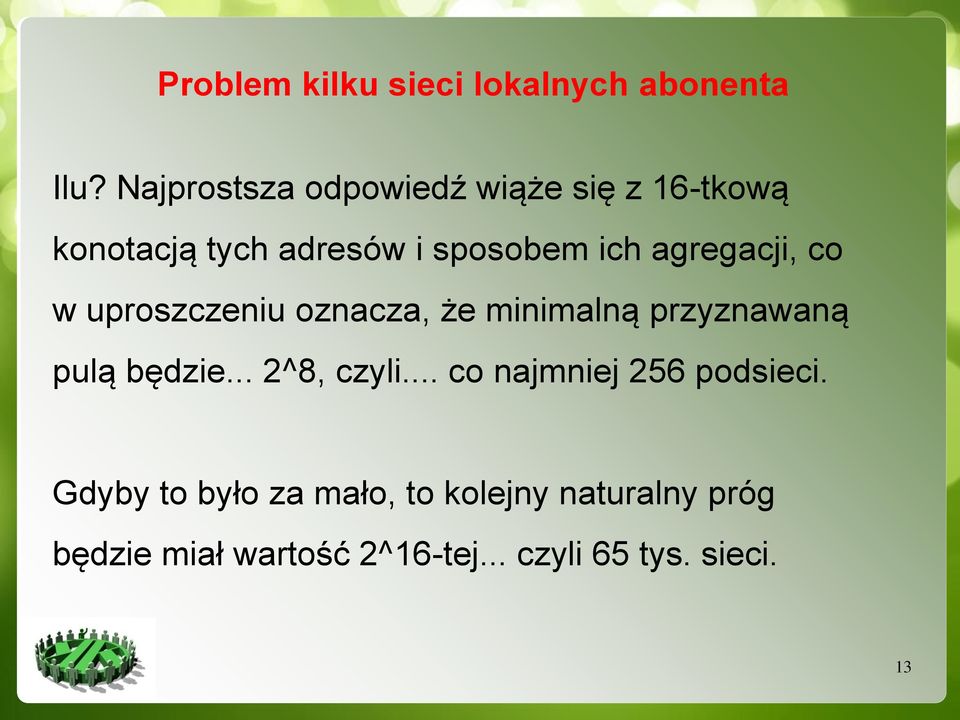 agregacji, co w uproszczeniu oznacza, że minimalną przyznawaną pulą będzie... 2^8, czyli.