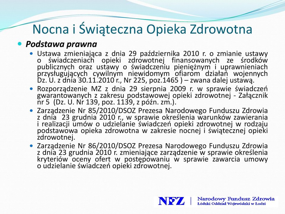 wojennych Dz. U. z dnia 30.11.2010 r., Nr 225, poz.1465 ) zwana dalej ustawą. Rozporządzenie MZ z dnia 29 sierpnia 2009 r.