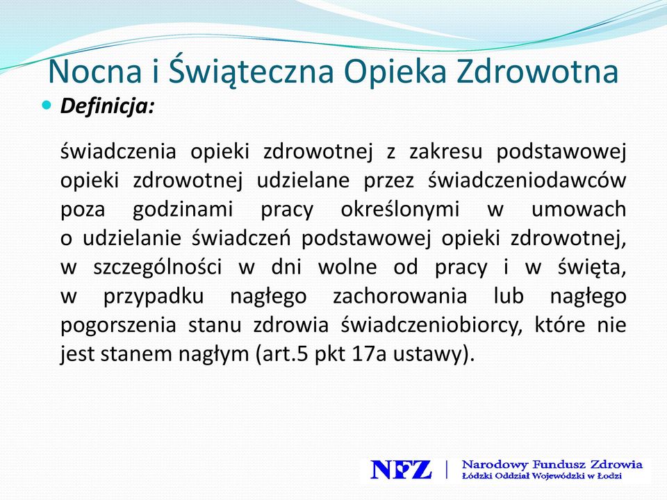 świadczeo podstawowej opieki zdrowotnej, w szczególności w dni wolne od pracy i w święta, w przypadku nagłego