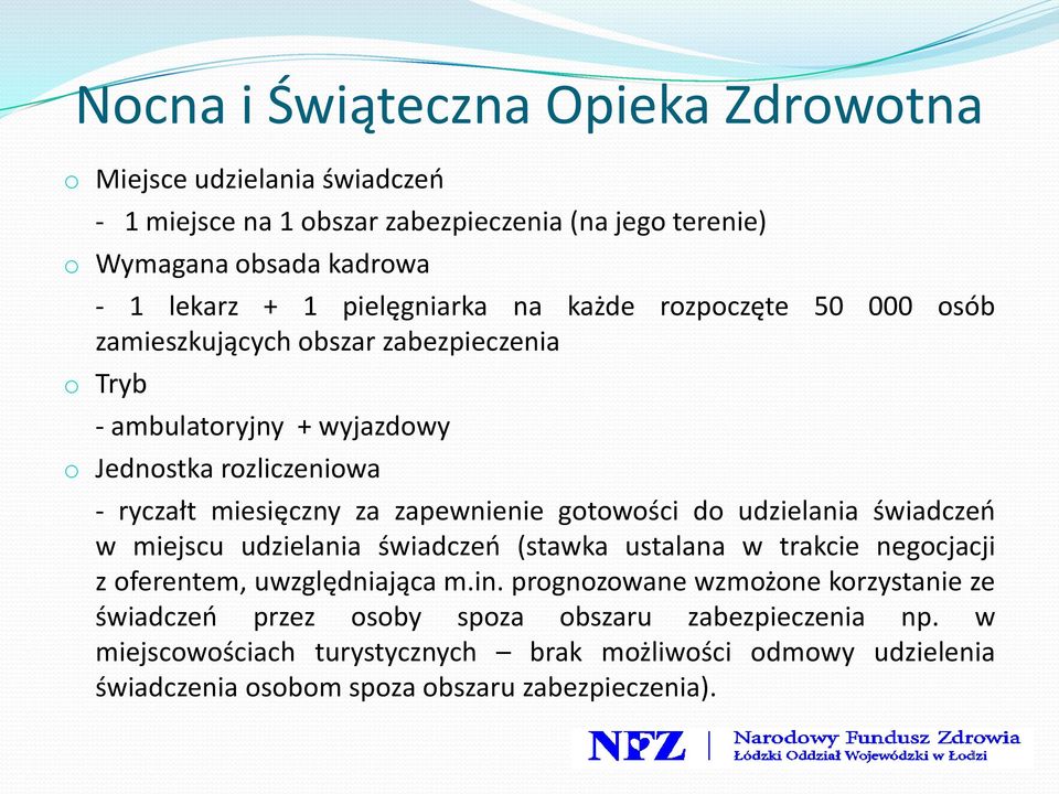 zapewnienie gotowości do udzielania świadczeo w miejscu udzielania świadczeo (stawka ustalana w trakcie negocjacji z oferentem, uwzględniająca m.in.