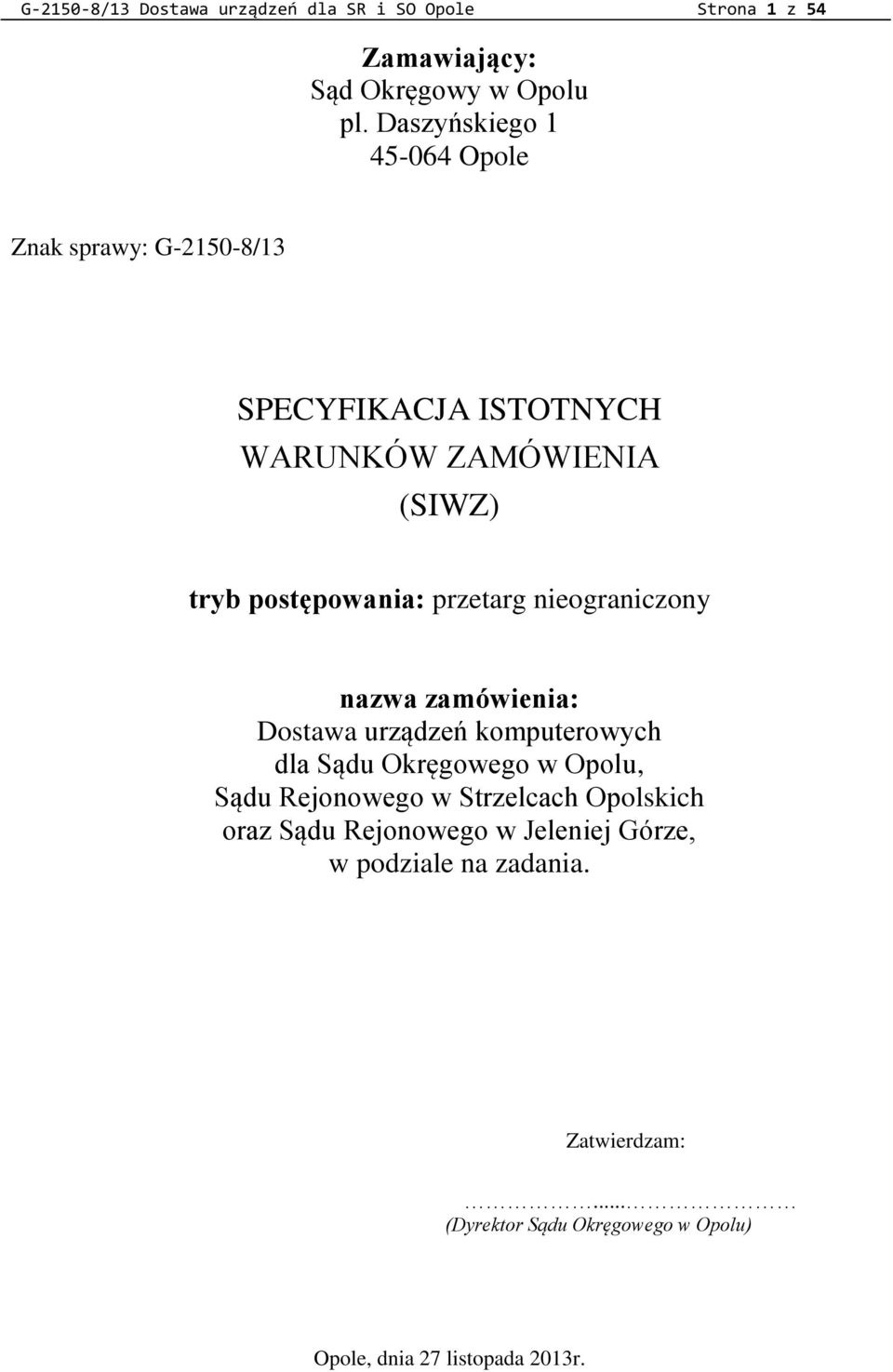 przetarg nieograniczony nazwa zamówienia: Dostawa urządzeń komputerowych dla Sądu Okręgowego w Opolu, Sądu Rejonowego w