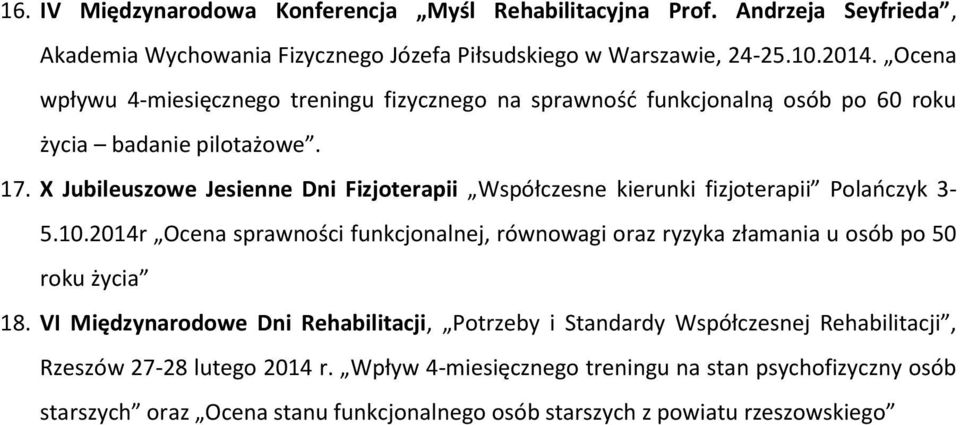 X Jubileuszowe Jesienne Dni Fizjoterapii Współczesne kierunki fizjoterapii Polańczyk 3-5.10.