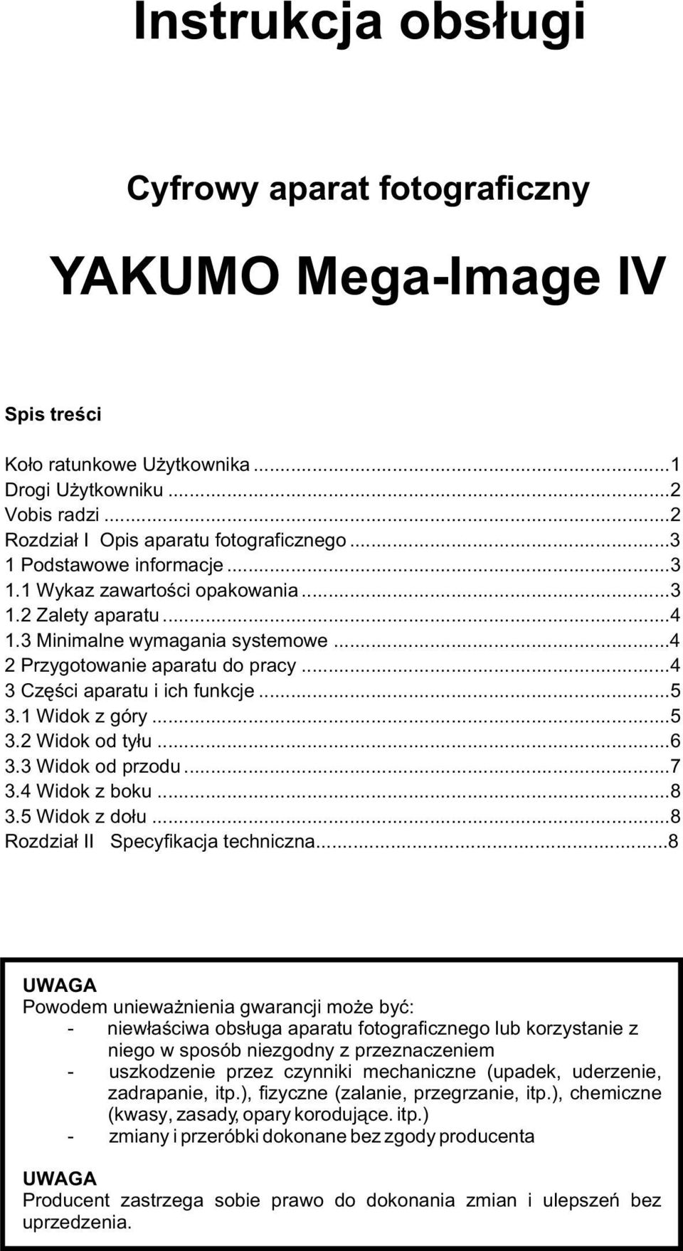 ..5 3.1 Widok z góry...5 3.2 Widok od ty³u...6 3.3 Widok od przodu...7 3.4 Widok z boku...8 3.5 Widok z do³u...8 Rozdzia³ II Specyfikacja techniczna.