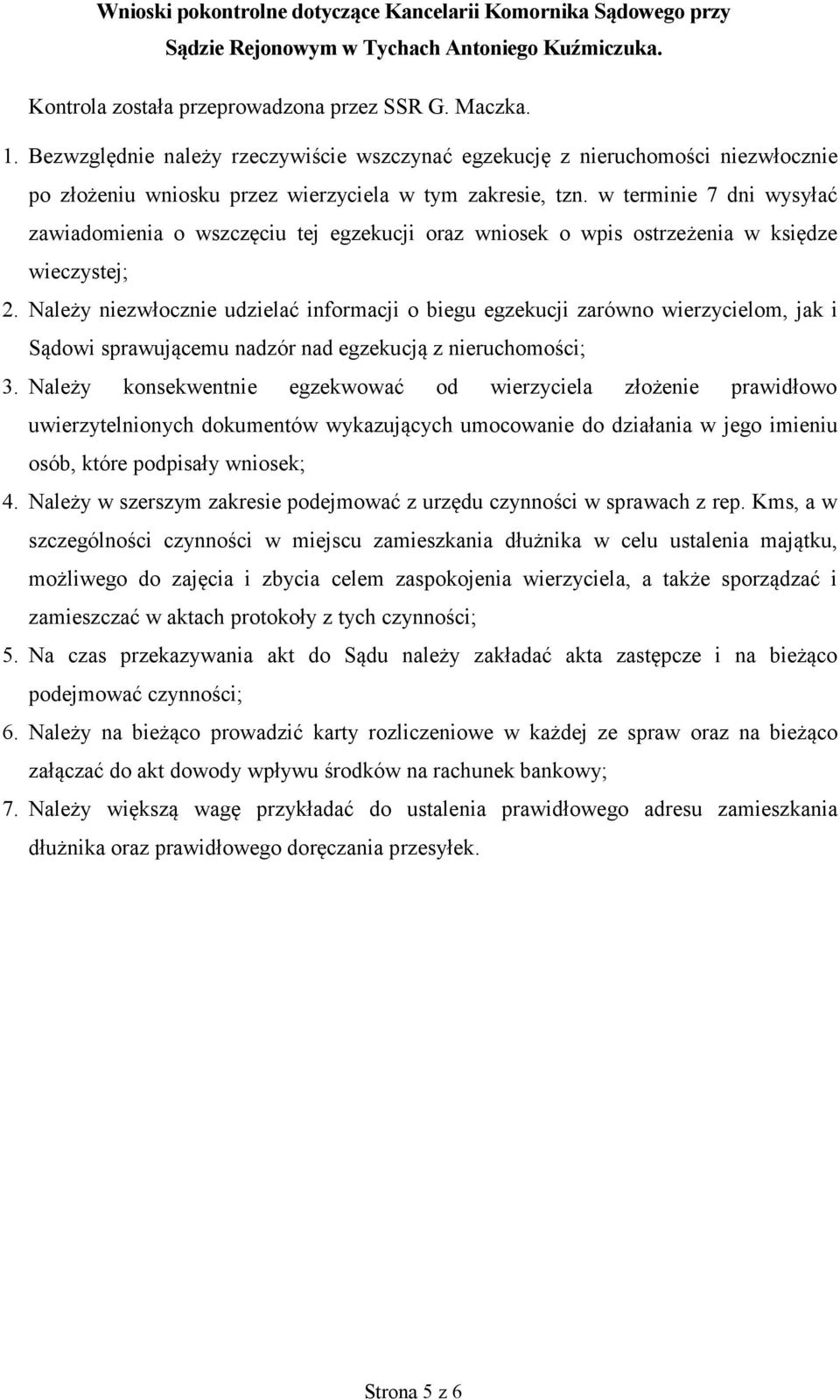 w terminie 7 dni wysyłać zawiadomienia o wszczęciu tej egzekucji oraz wniosek o wpis ostrzeżenia w księdze wieczystej; 2.