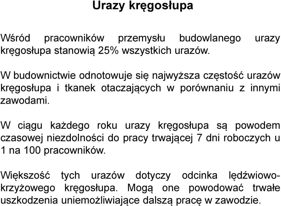 W ciągu każdego roku urazy kręgosłupa są powodem czasowej niezdolności do pracy trwającej 7 dni roboczych u 1 na 100