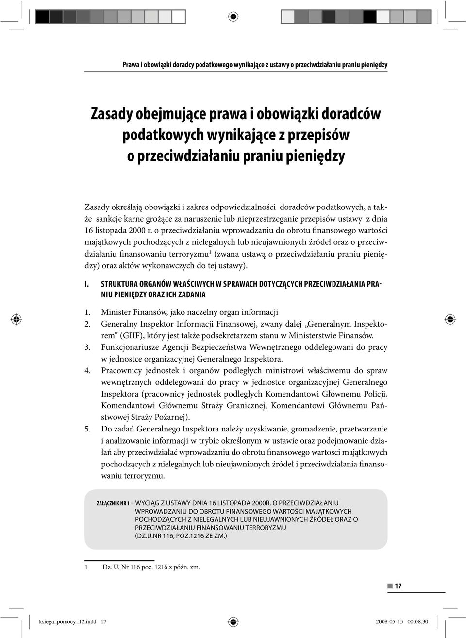 o przeciwdziałaniu wprowadzaniu do obrotu finansowego wartości majątkowych pochodzących z nielegalnych lub nieujawnionych źródeł oraz o przeciwdziałaniu finansowaniu terroryzmu 1 (zwana ustawą o
