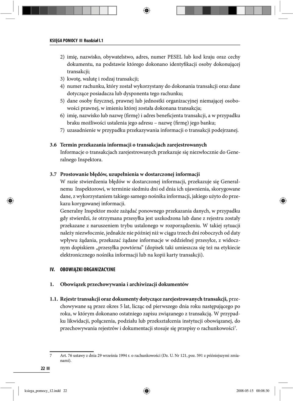 transakcji; 4) numer rachunku, który został wykorzystany do dokonania transakcji oraz dane dotyczące posiadacza lub dysponenta tego rachunku; 5) dane osoby fizycznej, prawnej lub jednostki