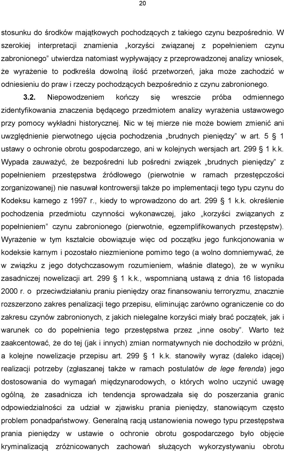 przetworzeń, jaka może zachodzić w odniesieniu do praw i rzeczy pochodzących bezpośrednio z czynu zabronionego. 3.2.