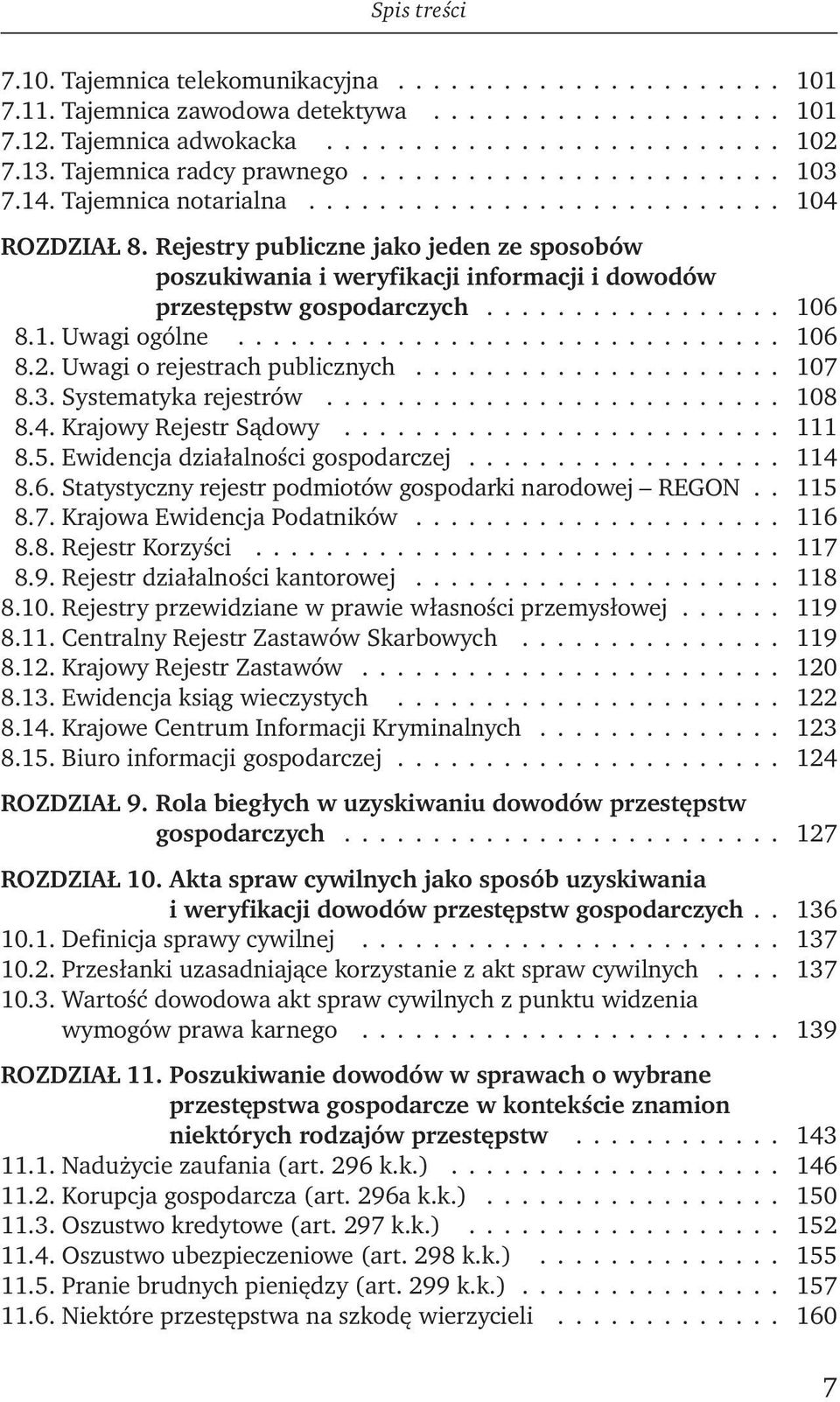 Rejestry publiczne jako jeden ze sposobów poszukiwania i weryfikacji informacji i dowodów przestępstw gospodarczych................. 106 8.1. Uwagi ogólne............................... 106 8.2.